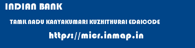 INDIAN BANK  TAMIL NADU KANYAKUMARI KUZHITHURAI EDAICODE  micr code
